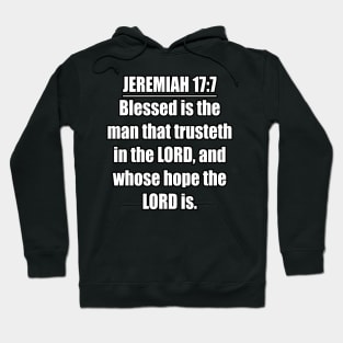 Jeremiah 17:7 King James Version (KJV) Bible Verse Typography Hoodie